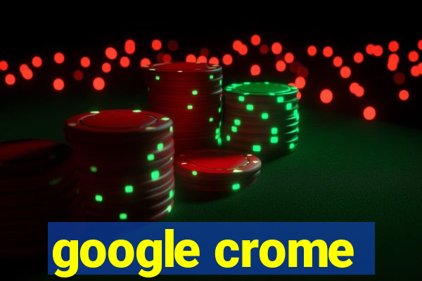 google crome